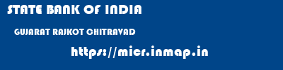 STATE BANK OF INDIA  GUJARAT RAJKOT CHITRAVAD   micr code